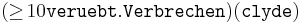 
(\geq\! 10 \texttt{veruebt}.\texttt{Verbrechen})(\texttt{clyde})
